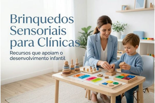 Brinquedos Sensoriais para Clínicas Como Apoiar o Desenvolvimento Infantil